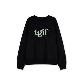 T.G.I.F 블러 스웻 셔츠(BLACK)