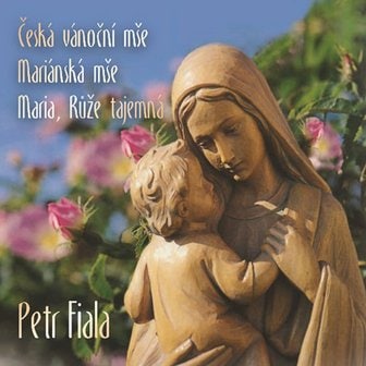 핫트랙스 PETR FIALA - THE CZECH CHRISTMAS MASS, THE MARIAN MASS: MARIA MYSTICAL ROSE 페트르 피알라: