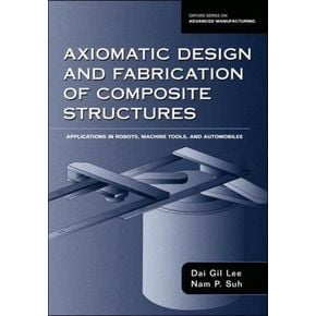 Axiomatic Design and Fabrication of Composite Structures(Hardcover)