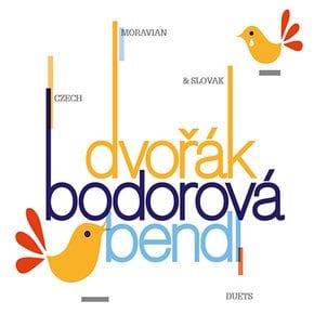 ANTONIN DVORAK/ KAREL BENDL/ SYLVIE BODOROVA - MORAVIAN DUETS, IN NATURE, SLOVAK DUETS/ HA