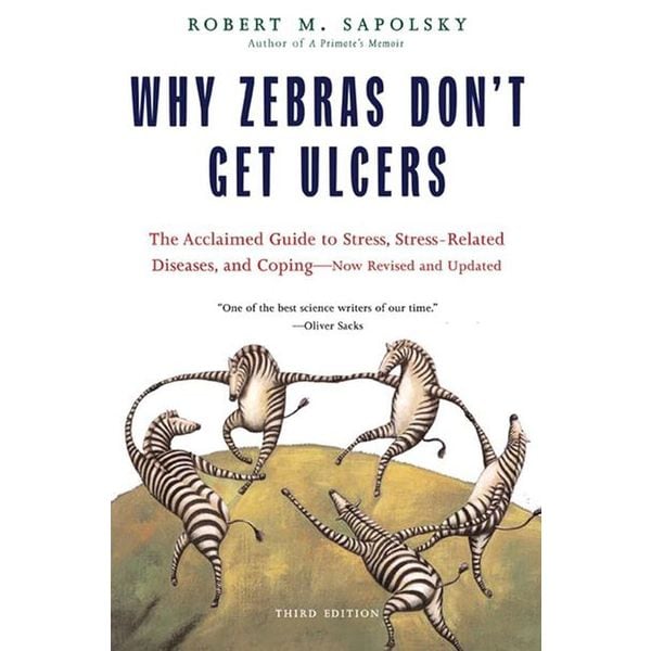 Why Zebras Don't Get Ulcers (Revised and Updated)