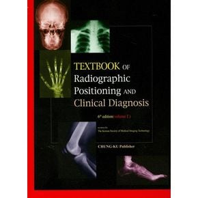 Textbook of Radiographic Positioning and Clinical Diganosis Volume 1