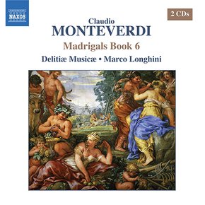 CLAUDIO MONTEVERDI - MADRIGALS BOOK 6/ DELITIAE MUSICAE, MARCO LONGHINI 몬테베르디: 마드리