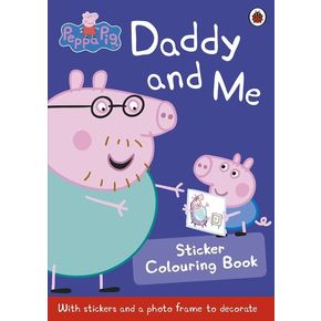 Peppa Pig: Daddy and Me Sticker Colouring Book