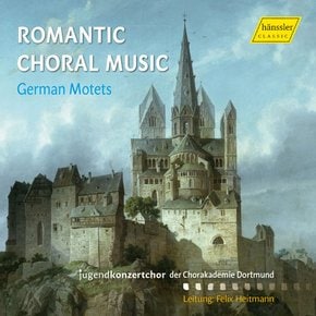 VARIOUS - ROMANTIC CHORAL MUSIC: GERMAN MOTETS/ FELIX HEITMANN 낭만주의 시대의 합창음악: