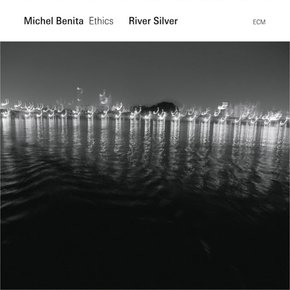 MICHEL BENITA & ETHICS - RIVER SILVER