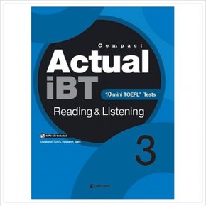 Compact Actual iBT Reading Listening. 3 : 10 Mini TOEFL Tests (CD1장포함)