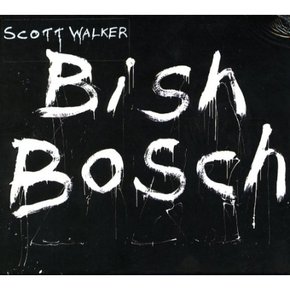 [CD] Scott Walker - Bish Bosch / 스콧 워커 - 비쉬 바쉬