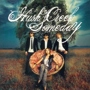 HUSH CREEK(허쉬크릭) - SOMEDAY