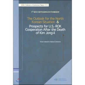 The Outlook for the North Korean Situation   Prospects for U S RIK Cooperation After the D...